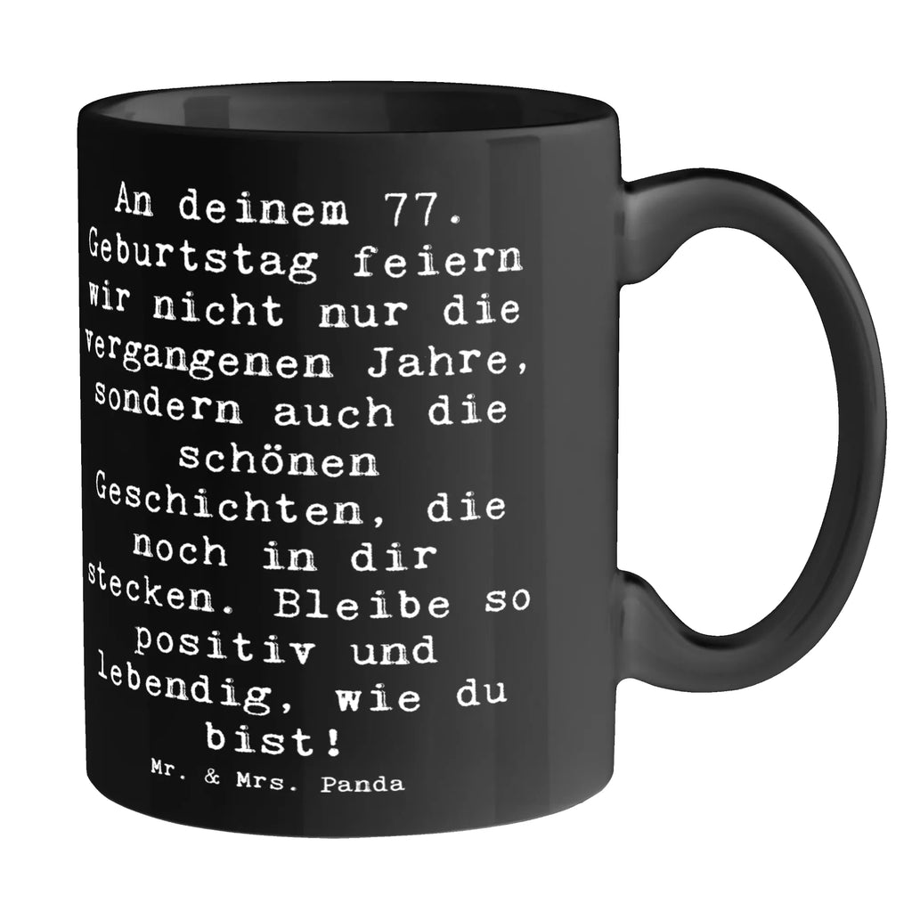 Mug Saying An deinem 77. Geburtstag feiern wir nicht nur die vergangenen Jahre, sondern auch die schönen Geschichten, die noch in dir stecken. Bleibe so positiv und lebendig, wie du bist! Tasse, Porzellantasse, Geschenktasse, Tasse mit Motiven, Bürotasse, Teetasse, Keramiktasse, Tasse mit Zitaten, Kaffeetasse, Geburtstag, Geburtstagsgeschenk, Geschenk