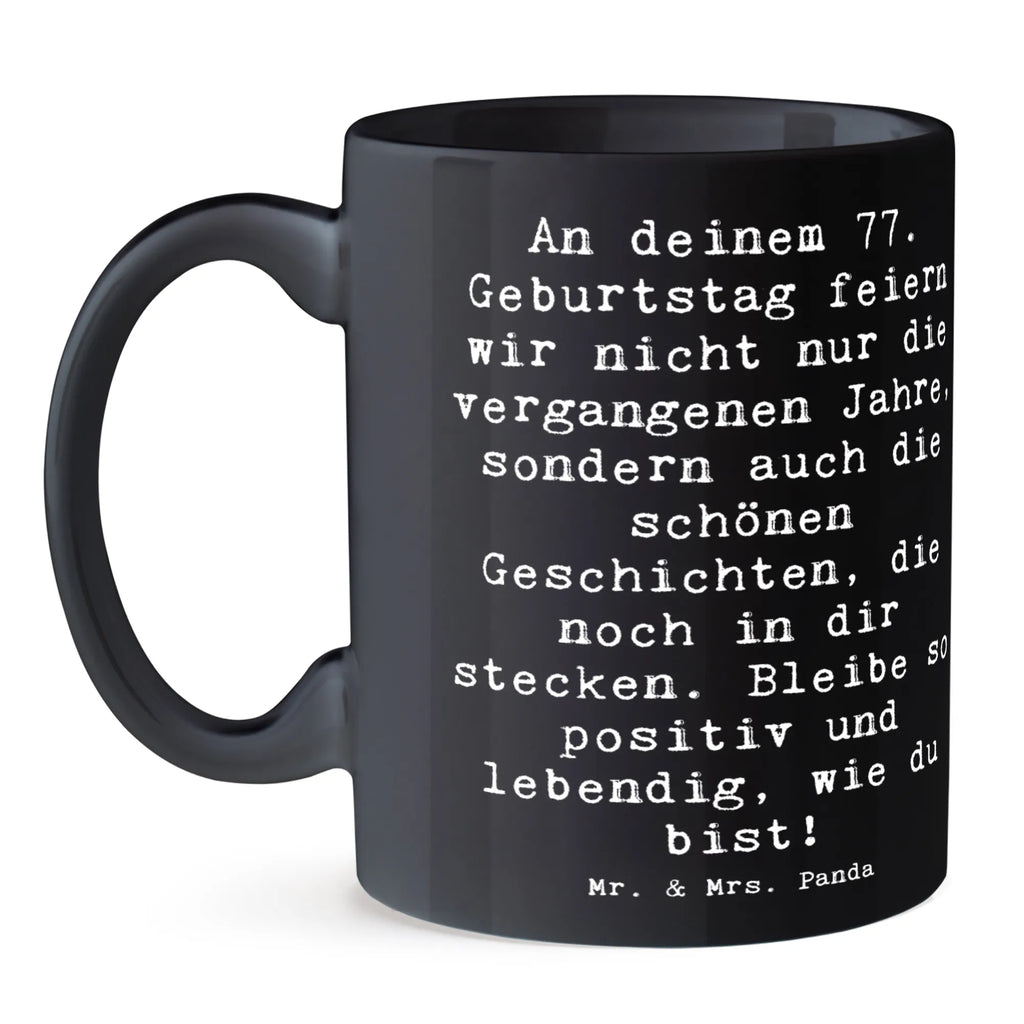 Mug Saying An deinem 77. Geburtstag feiern wir nicht nur die vergangenen Jahre, sondern auch die schönen Geschichten, die noch in dir stecken. Bleibe so positiv und lebendig, wie du bist! Tasse, Porzellantasse, Geschenktasse, Tasse mit Motiven, Bürotasse, Teetasse, Keramiktasse, Tasse mit Zitaten, Kaffeetasse, Geburtstag, Geburtstagsgeschenk, Geschenk