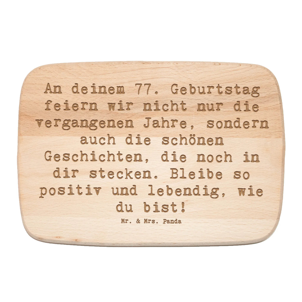 Śniadaniowa deska Przysłowie An deinem 77. Geburtstag feiern wir nicht nur die vergangenen Jahre, sondern auch die schönen Geschichten, die noch in dir stecken. Bleibe so positiv und lebendig, wie du bist! Urodziny, prezent urodzinowy, prezent