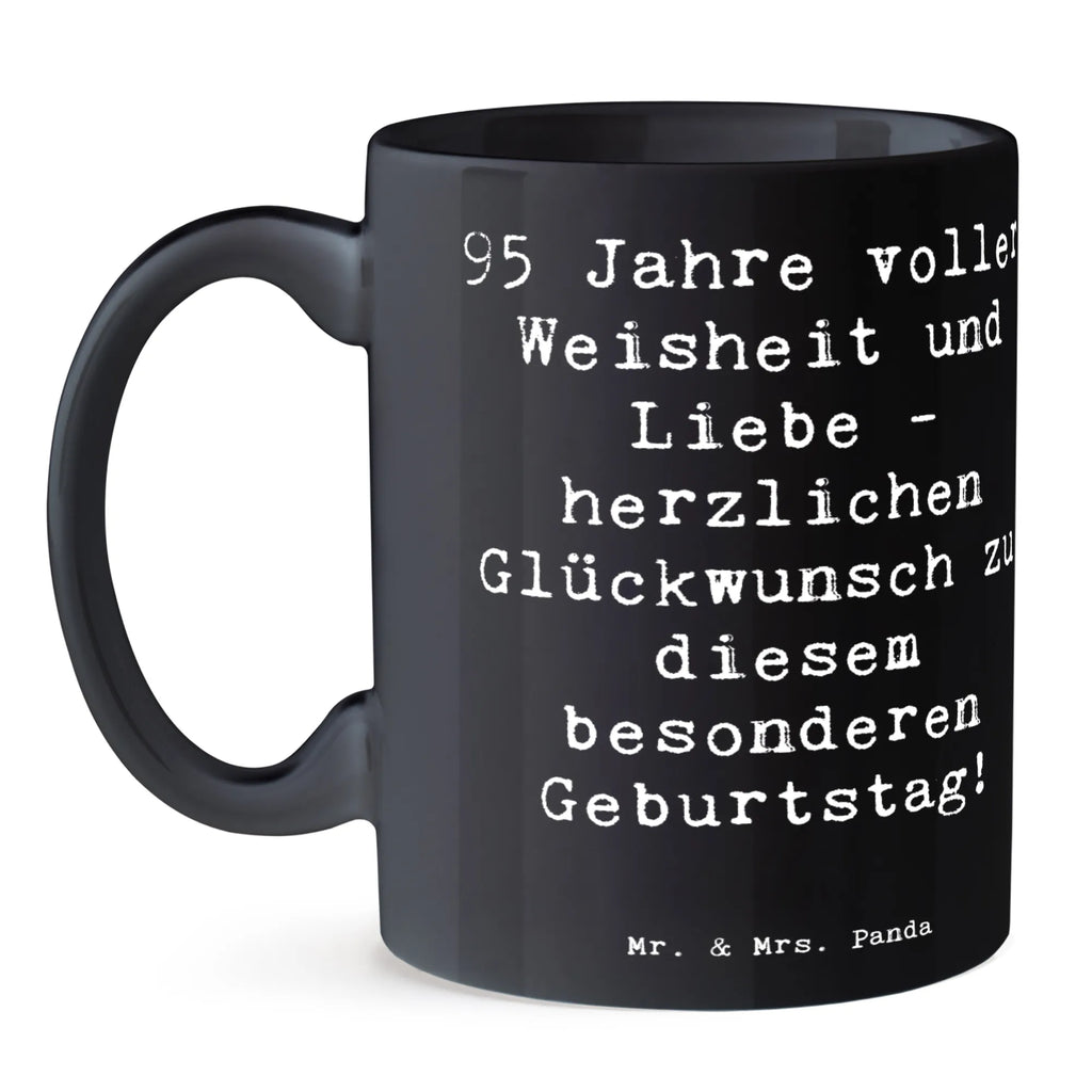 Tasse Spruch 95. Geburtstag Weisheit Liebe Teetasse, Bürotasse, Geschenktasse, Kaffeetasse, Keramiktasse, Tasse, Tasse mit Motiven, Tasse mit Zitaten, Porzellantasse, Geburtstag, Geburtstagsgeschenk, Geschenk