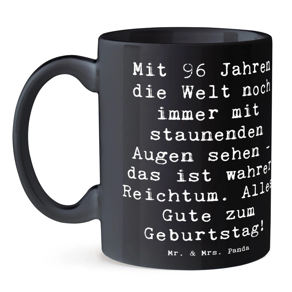 Mug Saying Mit 96 Jahren die Welt noch immer mit staunenden Augen sehen - das ist wahrer Reichtum. Alles Gute zum Geburtstag! Tasse, Teetasse, Bürotasse, Keramiktasse, Kaffeetasse, Tasse mit Zitaten, Porzellantasse, Tasse mit Motiven, Geschenktasse, Geburtstag, Geburtstagsgeschenk, Geschenk