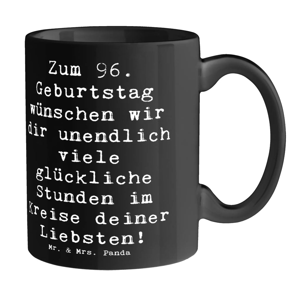 Mug Saying Zum 96. Geburtstag wünschen wir dir unendlich viele glückliche Stunden im Kreise deiner Liebsten! Geschenktasse, Tasse, Tasse mit Zitaten, Kaffeetasse, Keramiktasse, Tasse mit Motiven, Porzellantasse, Bürotasse, Teetasse, Geburtstag, Geburtstagsgeschenk, Geschenk