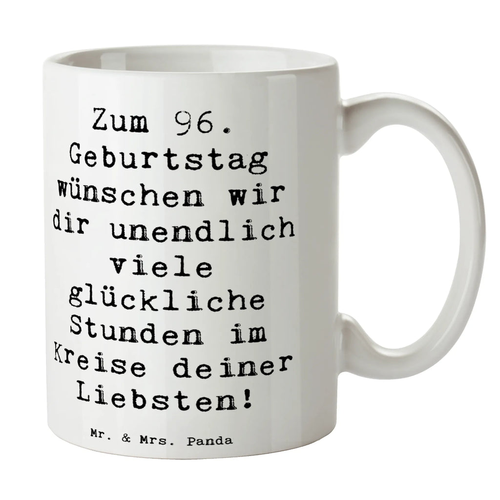 Mug Saying Zum 96. Geburtstag wünschen wir dir unendlich viele glückliche Stunden im Kreise deiner Liebsten! Geschenktasse, Tasse, Tasse mit Zitaten, Kaffeetasse, Keramiktasse, Tasse mit Motiven, Porzellantasse, Bürotasse, Teetasse, Geburtstag, Geburtstagsgeschenk, Geschenk