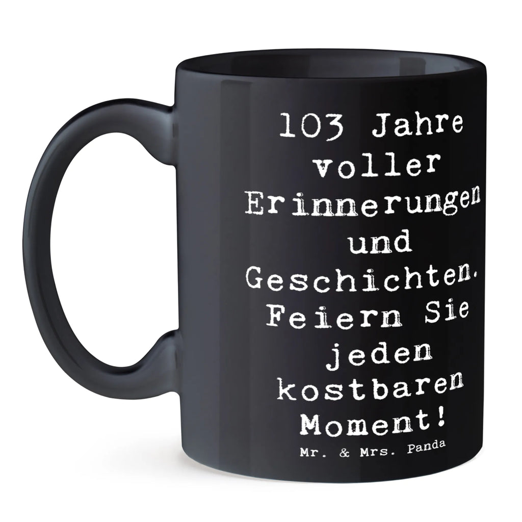 Mug Saying 103 Jahre voller Erinnerungen und Geschichten. Feiern Sie jeden kostbaren Moment! Tasse, Teetasse, Geschenktasse, Tasse mit Motiven, Kaffeetasse, Keramiktasse, Porzellantasse, Tasse mit Zitaten, Bürotasse, Geburtstag, Geburtstagsgeschenk, Geschenk