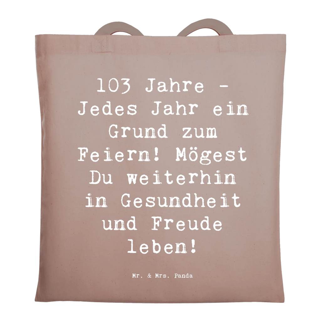 Tote bag Saying 103 Jahre - Jedes Jahr ein Grund zum Feiern! Mögest Du weiterhin in Gesundheit und Freude leben! Einkaufstüte, Schultertasche, Tragetasche, Beuteltasche, Stofftasche, Shopper, Strandtasche, Stoffbeutel, Umhängetasche, Jutebeutel, Jutetasche, Laptoptasche, Einkaufstasche, Beutel, Badetasche, Tasche, Geburtstag, Geburtstagsgeschenk, Geschenk