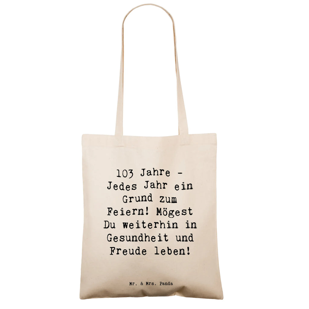 Tote bag Saying 103 Jahre - Jedes Jahr ein Grund zum Feiern! Mögest Du weiterhin in Gesundheit und Freude leben! Einkaufstüte, Schultertasche, Tragetasche, Beuteltasche, Stofftasche, Shopper, Strandtasche, Stoffbeutel, Umhängetasche, Jutebeutel, Jutetasche, Laptoptasche, Einkaufstasche, Beutel, Badetasche, Tasche, Geburtstag, Geburtstagsgeschenk, Geschenk