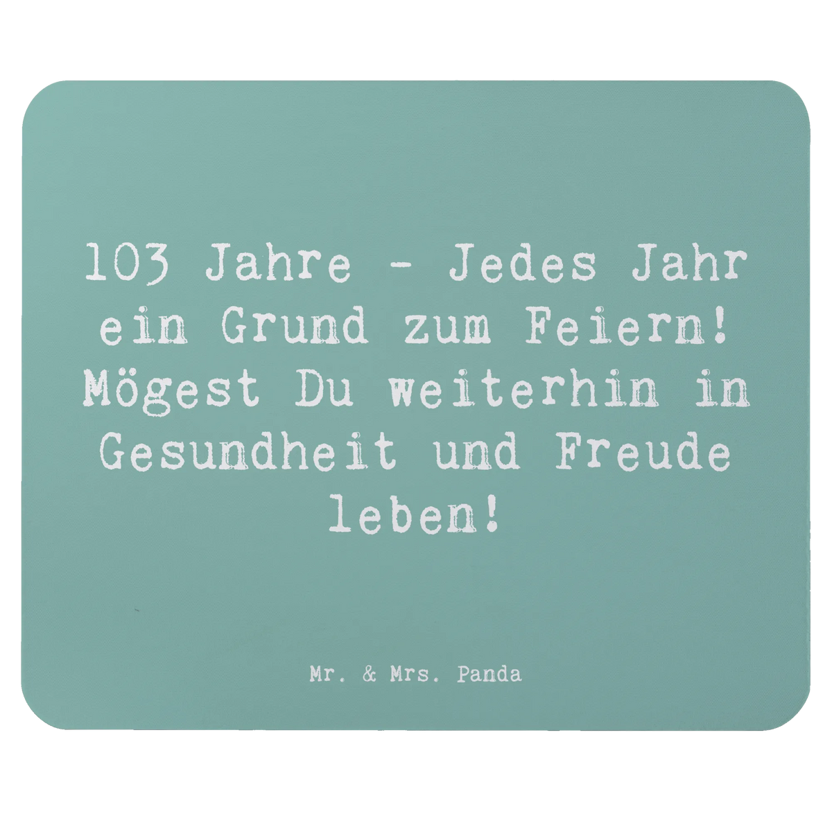 Mauspad Spruch 103. Geburtstag