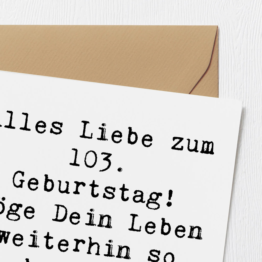 Deluxe Karte Spruch 103. Geburtstag Hochwertige Grußkarte, Klappkarte, Karte, Glückwunschkarte, Hochwertige Klappkarte, Einladungskarte, Hochzeitskarte, Geburtstagskarte, Grußkarte, Geburtstag, Geburtstagsgeschenk, Geschenk