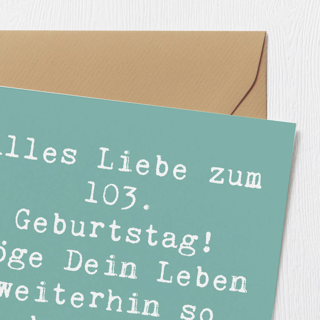 Deluxe Karte Spruch 103. Geburtstag Hochwertige Grußkarte, Klappkarte, Karte, Glückwunschkarte, Hochwertige Klappkarte, Einladungskarte, Hochzeitskarte, Geburtstagskarte, Grußkarte, Geburtstag, Geburtstagsgeschenk, Geschenk