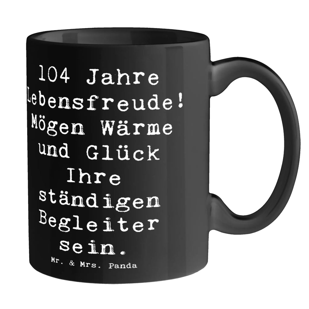 Mug Saying 104 Jahre Lebensfreude! Mögen Wärme und Glück Ihre ständigen Begleiter sein. Bürotasse, Tasse mit Zitaten, Tasse mit Motiven, Porzellantasse, Geschenktasse, Keramiktasse, Kaffeetasse, Tasse, Teetasse, Geburtstag, Geburtstagsgeschenk, Geschenk