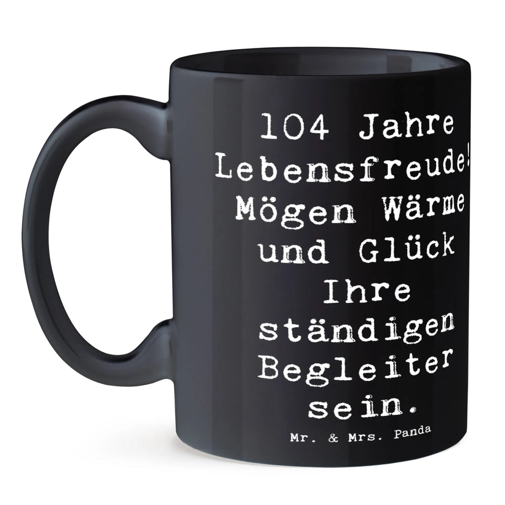 Mug Saying 104 Jahre Lebensfreude! Mögen Wärme und Glück Ihre ständigen Begleiter sein. Bürotasse, Tasse mit Zitaten, Tasse mit Motiven, Porzellantasse, Geschenktasse, Keramiktasse, Kaffeetasse, Tasse, Teetasse, Geburtstag, Geburtstagsgeschenk, Geschenk