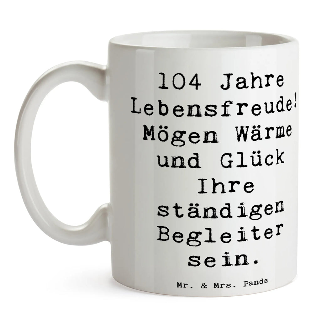 Mug Saying 104 Jahre Lebensfreude! Mögen Wärme und Glück Ihre ständigen Begleiter sein. Bürotasse, Tasse mit Zitaten, Tasse mit Motiven, Porzellantasse, Geschenktasse, Keramiktasse, Kaffeetasse, Tasse, Teetasse, Geburtstag, Geburtstagsgeschenk, Geschenk