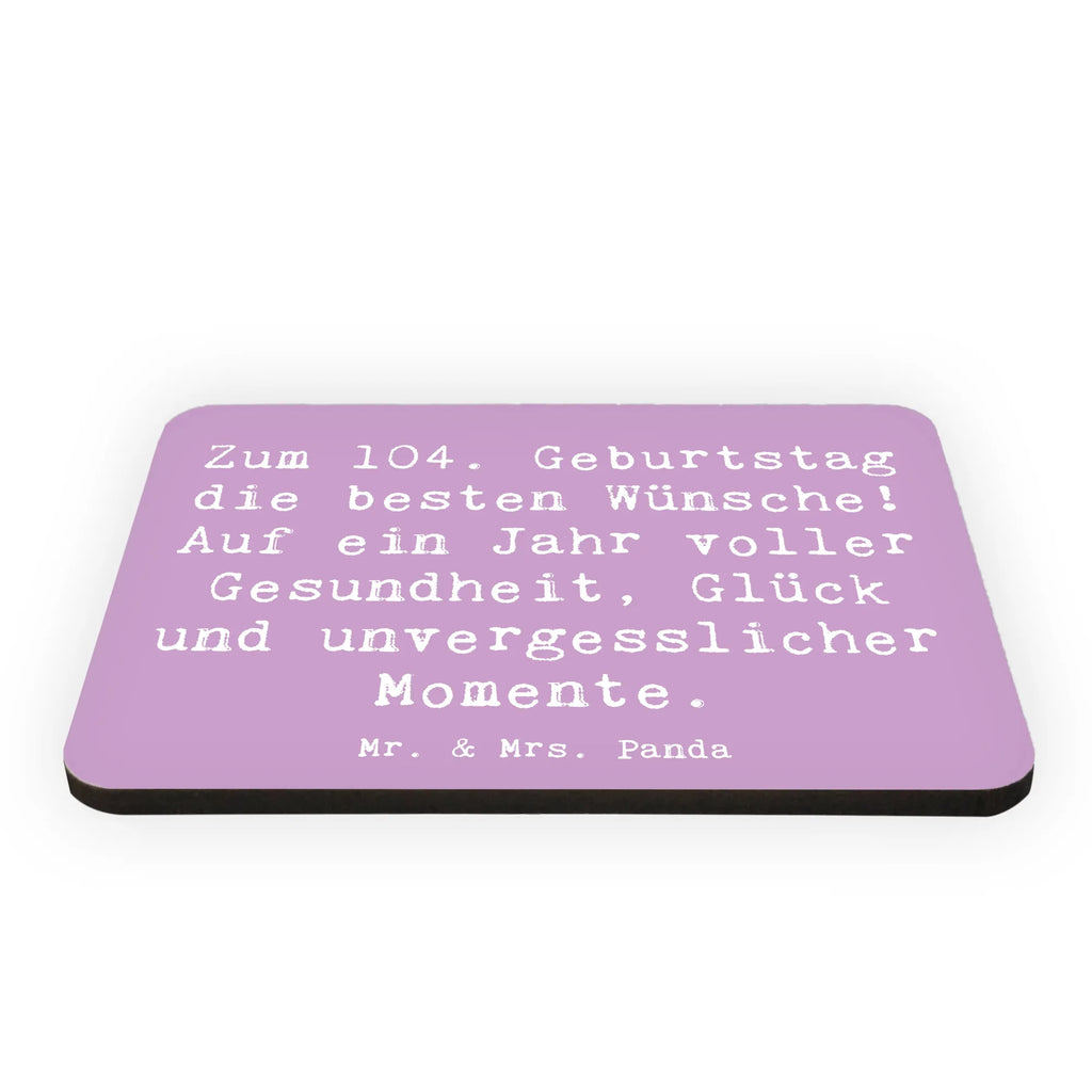 Magnet Spruch 104. Geburtstag Glückwünsche Souvenir Magnet, Motivmagnete, Pinnwandmagnet, Whiteboard Magnet, Notiz Magnet, Kühlschrankmagnet, Kühlschrank Dekoration, Dekomagnet, Geburtstag, Geburtstagsgeschenk, Geschenk