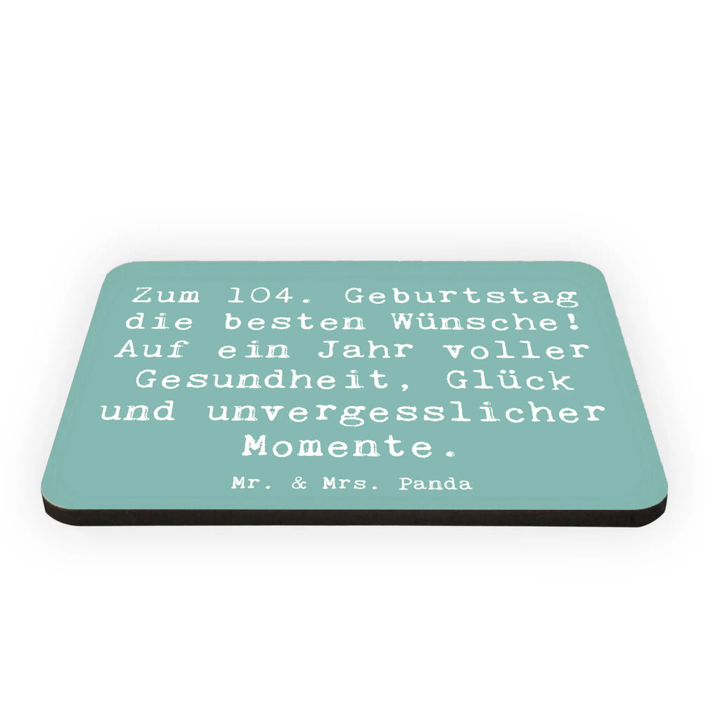 Magnet Spruch 104. Geburtstag Glückwünsche Souvenir Magnet, Motivmagnete, Pinnwandmagnet, Whiteboard Magnet, Notiz Magnet, Kühlschrankmagnet, Kühlschrank Dekoration, Dekomagnet, Geburtstag, Geburtstagsgeschenk, Geschenk