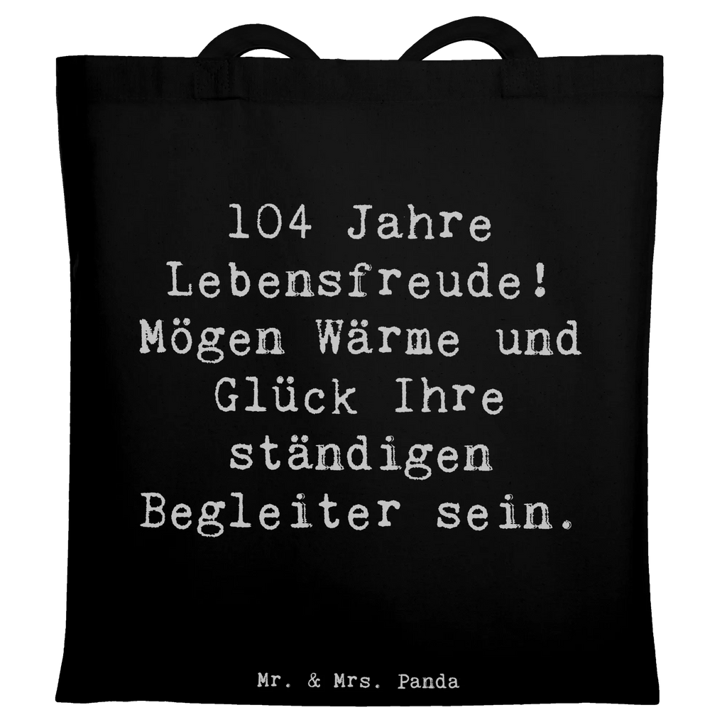 Tragetasche Spruch 104. Geburtstag Lebensfreude Beuteltasche, Beutel, Einkaufstasche, Jutebeutel, Stoffbeutel, Tasche, Shopper, Umhängetasche, Strandtasche, Schultertasche, Stofftasche, Tragetasche, Badetasche, Jutetasche, Einkaufstüte, Laptoptasche, Geburtstag, Geburtstagsgeschenk, Geschenk
