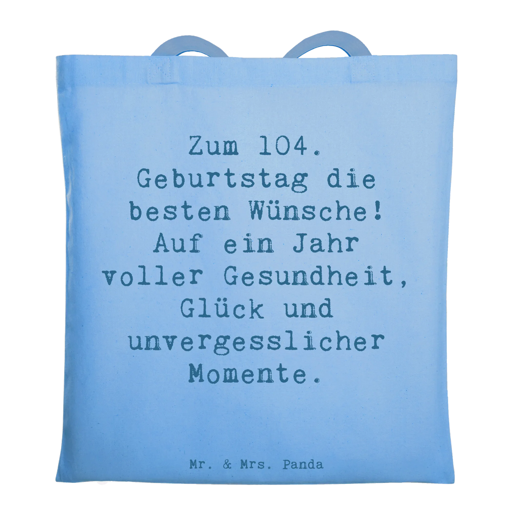 Tragetasche Spruch 104. Geburtstag Glückwünsche Beuteltasche, Beutel, Einkaufstasche, Jutebeutel, Stoffbeutel, Tasche, Shopper, Umhängetasche, Strandtasche, Schultertasche, Stofftasche, Tragetasche, Badetasche, Jutetasche, Einkaufstüte, Laptoptasche, Geburtstag, Geburtstagsgeschenk, Geschenk