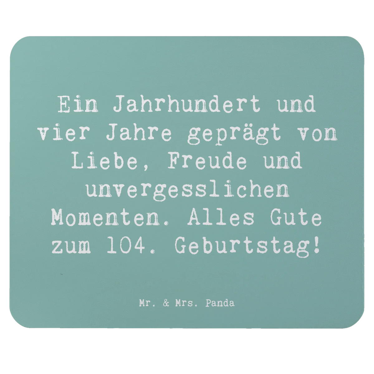 Mauspad Spruch 104. Geburtstag