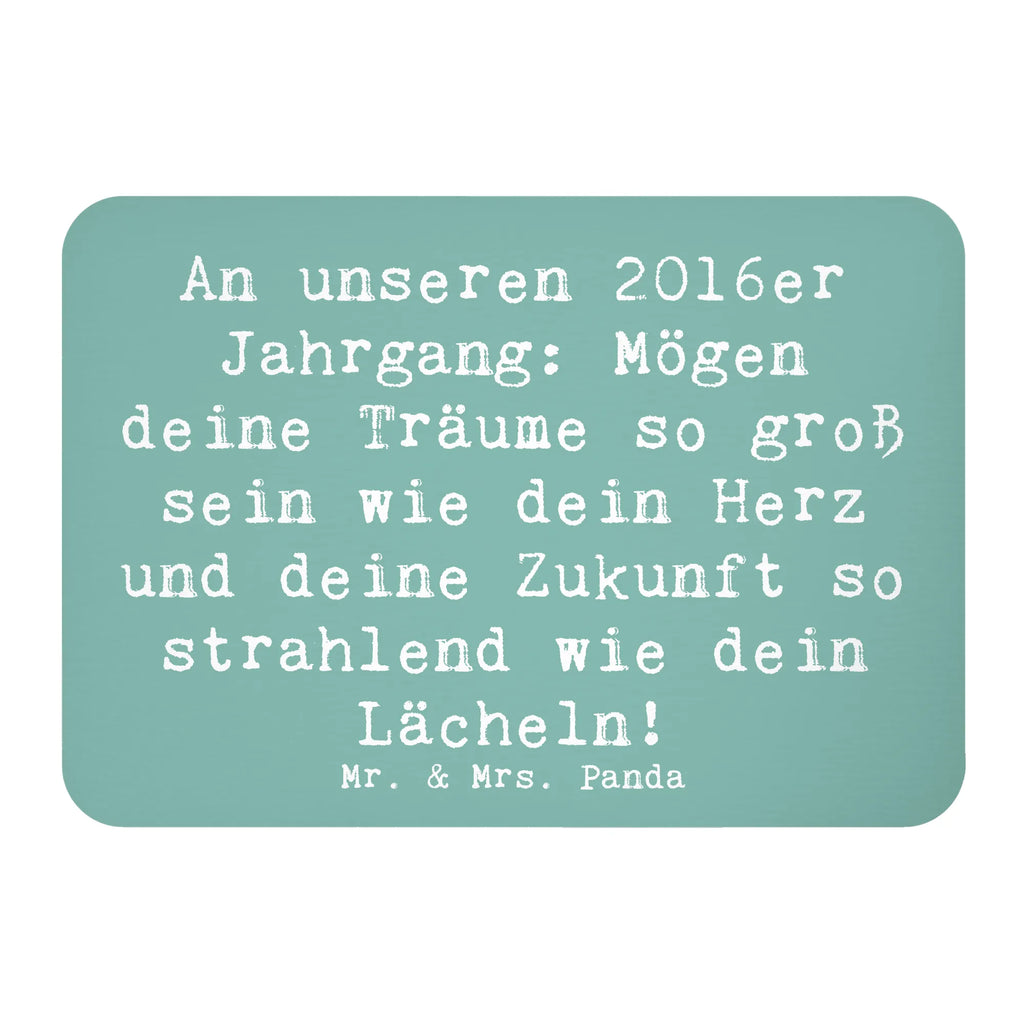 Magnet Saying An unseren 2016er Jahrgang: Mögen deine Träume so groß sein wie dein Herz und deine Zukunft so strahlend wie dein Lächeln! Fridge Magnet, magnet, Kühlschrankmagnet, Geschenk, Geburtstag, Geburtstagsgeschenk