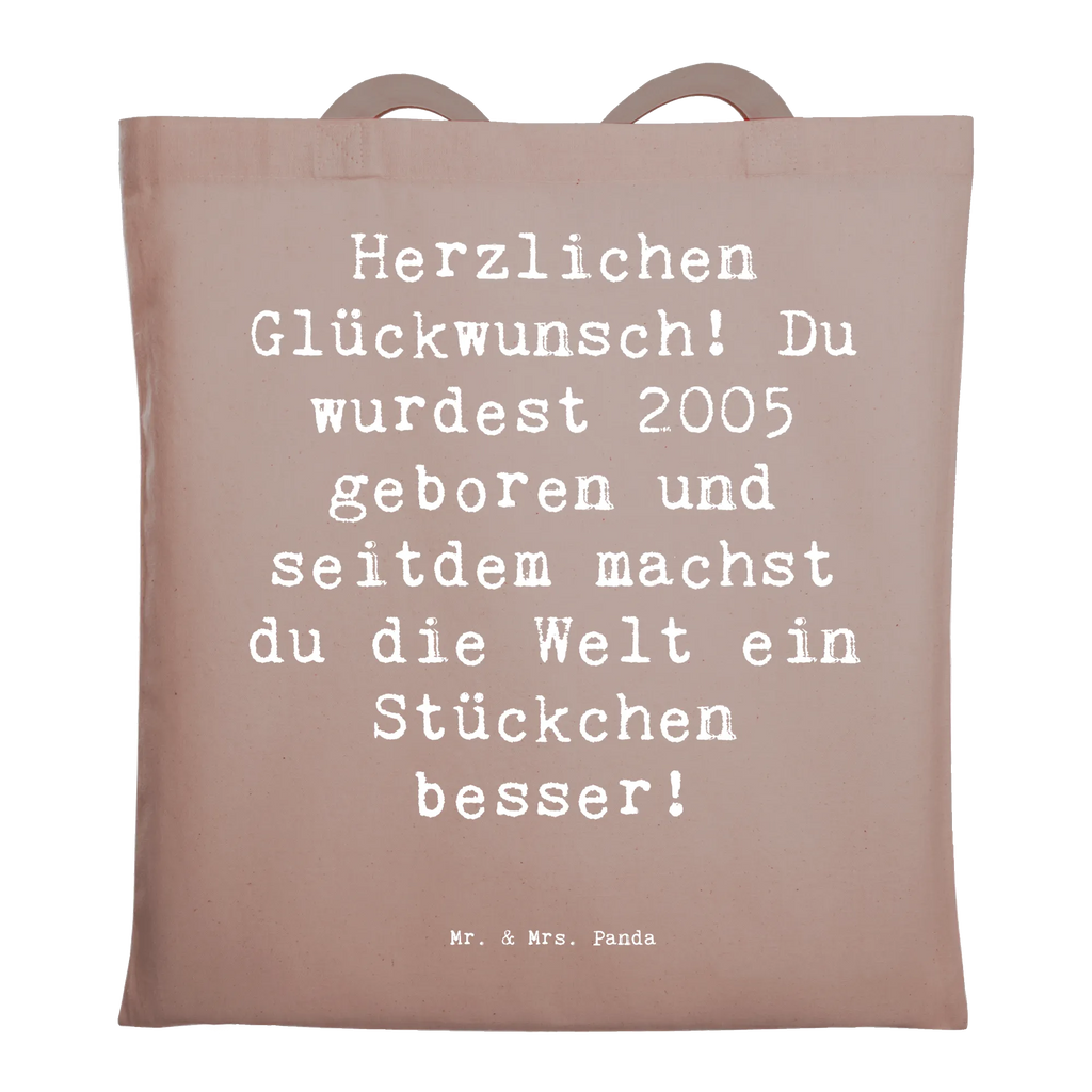 Tote bag Saying Herzlichen Glückwunsch! Du wurdest 2005 geboren und seitdem machst du die Welt ein Stückchen besser! Beuteltasche, Beutel, Einkaufstasche, Jutebeutel, Stoffbeutel, Tasche, Shopper, Umhängetasche, Strandtasche, Schultertasche, Stofftasche, Tragetasche, Badetasche, Jutetasche, Einkaufstüte, Laptoptasche, Geburtstag, Geburtstagsgeschenk, Geschenk
