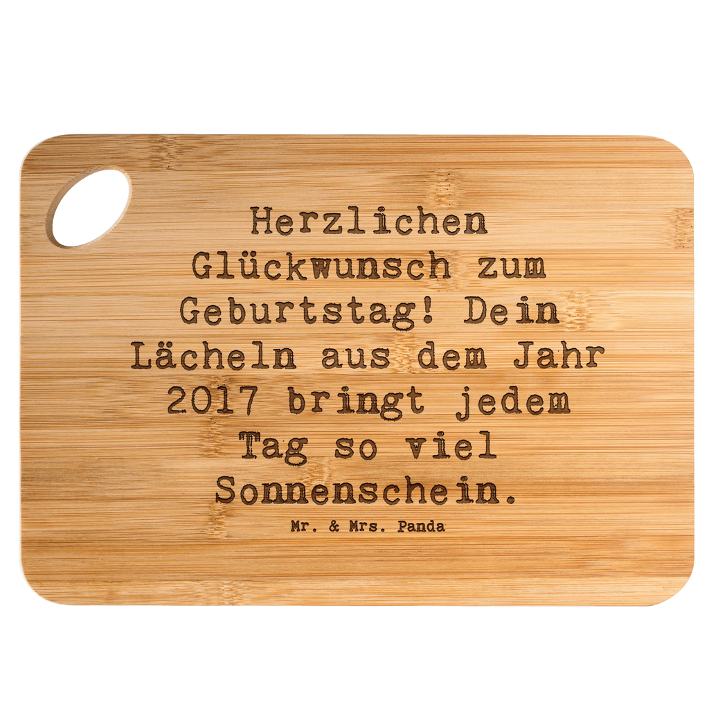 Bamboo chopping board Saying Herzlichen Glückwunsch zum Geburtstag! Dein Lächeln aus dem Jahr 2017 bringt jedem Tag so viel Sonnenschein. cutting board, kitchen, robust, slices, cutting block, nature, kitchen board, breakfast board, engraving, breakfast, board, carving board, bamboo, wood, solid, dulcimer, Birthday, celebration, party, birthday party, friends, family, birthday wish, birthday present, birthday cards, 18th birthday, 30th birthday, 40th, 50th, 60th, 70th, 80th, 90th, 90th., gift ideas, gifts for girlfriend, boyfriend, mom, dad, brother, sister, congratulations, funny, sayings, 1 year, money gifts, guest gifts, gifts online, gift basket, special gifts, unusual gifts, extraordinary gifts, gift package, original gifts, gift items, special birthday gifts