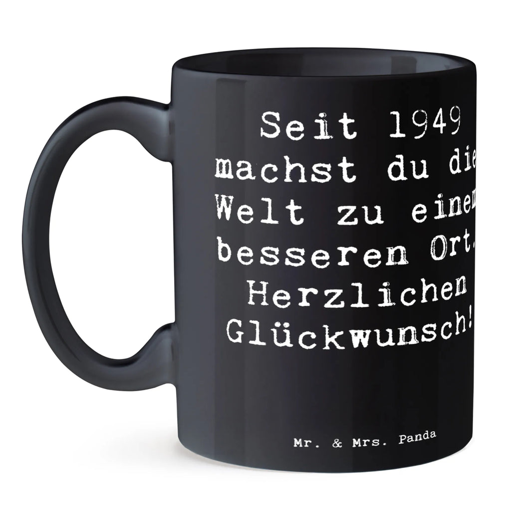 Mug Saying Seit 1949 machst du die Welt zu einem besseren Ort. Herzlichen Glückwunsch! Porzellantasse, Kaffeetasse, Tasse, Keramiktasse, Geschenktasse, Tasse mit Motiven, Bürotasse, Teetasse, Tasse mit Zitaten, Geburtstag, Geburtstagsgeschenk, Geschenk