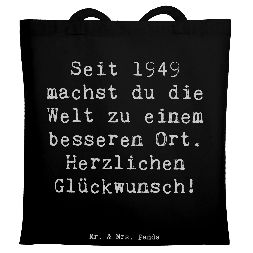 Tote bag Saying Seit 1949 machst du die Welt zu einem besseren Ort. Herzlichen Glückwunsch! Beuteltasche, Stoffbeutel, Einkaufstüte, Stofftasche, Einkaufstasche, Tasche, Jutetasche, Tragetasche, Strandtasche, Badetasche, Schultertasche, Beutel, Umhängetasche, Jutebeutel, Shopper, Laptoptasche, Geburtstag, Geburtstagsgeschenk, Geschenk