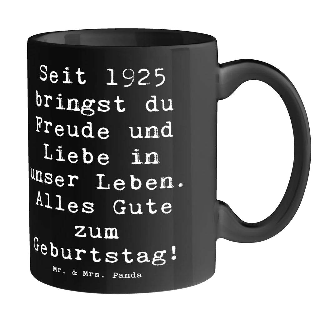 Mug Saying Seit 1925 bringst du Freude und Liebe in unser Leben. Alles Gute zum Geburtstag! Kaffeetasse, Bürotasse, Teetasse, Tasse mit Motiven, Keramiktasse, Porzellantasse, Tasse, Geschenktasse, Tasse mit Zitaten, Geburtstag, Geburtstagsgeschenk, Geschenk