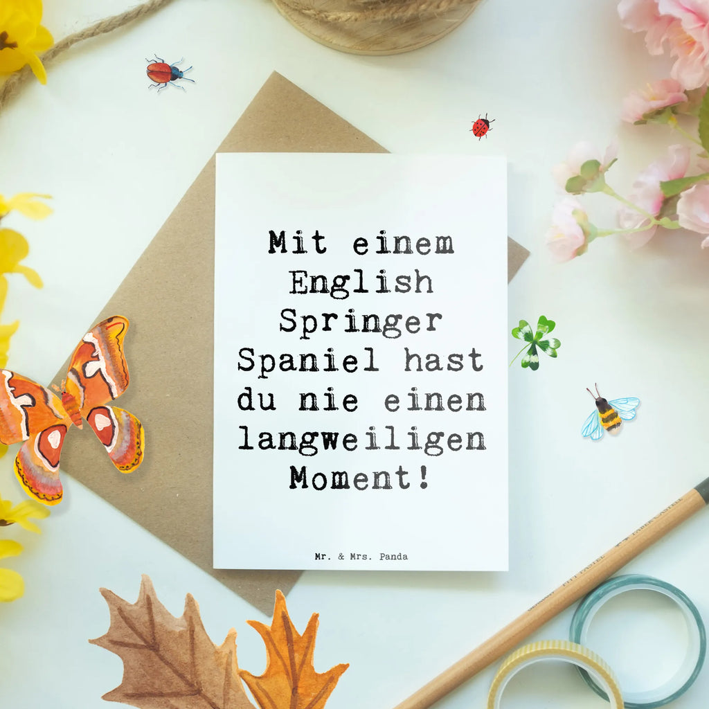 Greetings card Saying Mit einem English Springer Spaniel hast du nie einen langweiligen Moment! Einladungskarte, Klappkarte, Geburtstagskarte, Grußkarte, Ansichtskarten, Karte, Glückwunschkarte, Hochzeitskarte, Hund, Hunderasse, Rassehund, Hundebesitzer, Geschenk, Tierfreund, Schenken, Welpe