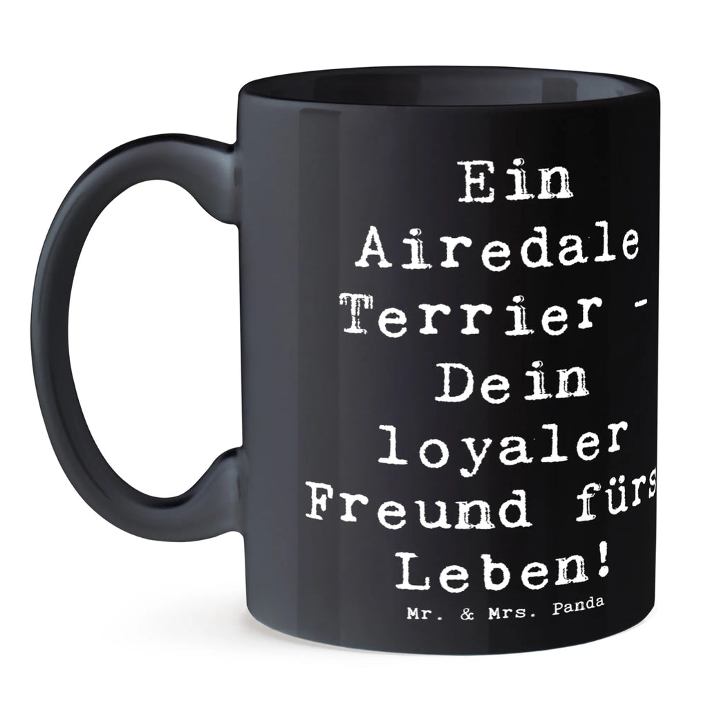 Mug Saying Ein Airedale Terrier - Dein loyaler Freund fürs Leben! Tasse mit Zitaten, Porzellantasse, Kaffeetasse, Tasse, Teetasse, Keramiktasse, Geschenktasse, Bürotasse, Tasse mit Motiven, Hund, Hunderasse, Rassehund, Hundebesitzer, Geschenk, Tierfreund, Schenken, Welpe