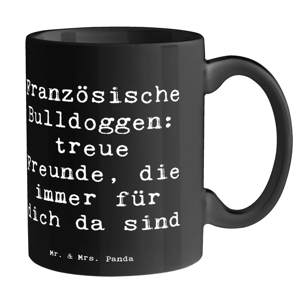 Mug Saying Französische Bulldoggen: treue Freunde, die immer für dich da sind Tasse mit Motiven, Tasse, Porzellantasse, Bürotasse, Geschenktasse, Teetasse, Keramiktasse, Tasse mit Zitaten, Kaffeetasse, Hund, Hunderasse, Rassehund, Hundebesitzer, Geschenk, Tierfreund, Schenken, Welpe