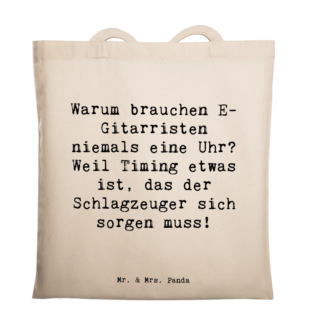 Tote bag Saying Warum brauchen E-Gitarristen niemals eine Uhr? Weil Timing etwas ist, das der Schlagzeuger sich sorgen muss! Strandtasche, Badetasche, Umhängetasche, Laptoptasche, Shopper, Jutetasche, Beuteltasche, Einkaufstasche, Einkaufstüte, Schultertasche, Beutel, Jutebeutel, Stoffbeutel, Tragetasche, Tasche, Stofftasche, Instrumente, Geschenke Musiker, Musikliebhaber