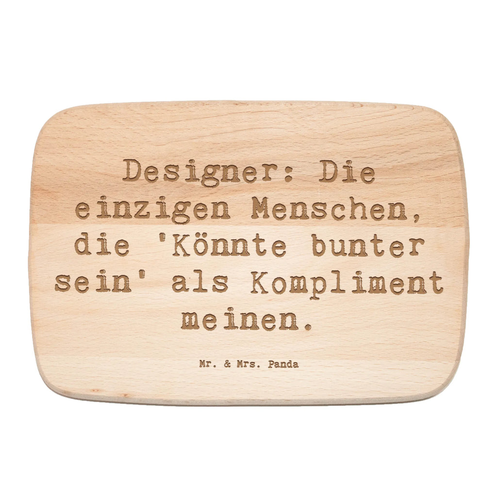 Serving board Saying Designer: Die einzigen Menschen, die 'Könnte bunter sein' als Kompliment meinen. cutting board, breakfast board, Board, gift, gift idea, best, farewell gift, passing exam, anniversary, retirement, promotion, job start, sayings, funny, profession