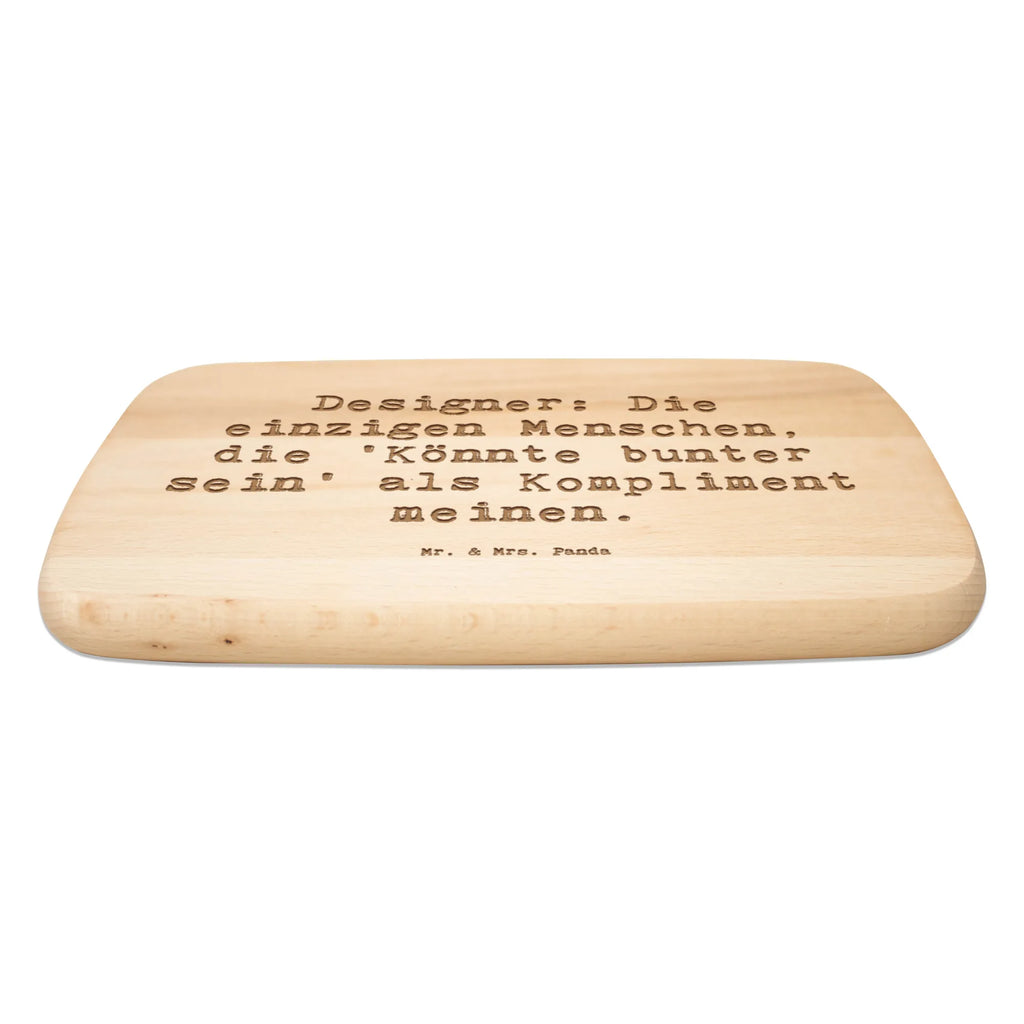 Serving board Saying Designer: Die einzigen Menschen, die 'Könnte bunter sein' als Kompliment meinen. cutting board, breakfast board, Board, gift, gift idea, best, farewell gift, passing exam, anniversary, retirement, promotion, job start, sayings, funny, profession
