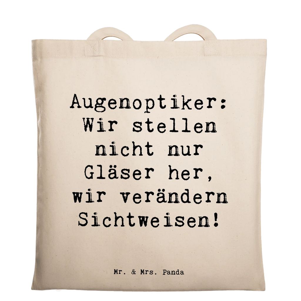 Tote bag Saying Augenoptiker: Wir stellen nicht nur Gläser her, wir verändern Sichtweisen! Shopper, Einkaufstüte, Jutebeutel, Stoffbeutel, Schultertasche, Beuteltasche, Einkaufstasche, Beutel, Laptoptasche, Umhängetasche, Stofftasche, Badetasche, Tasche, Jutetasche, Strandtasche, Tragetasche, Beruf, Ausbildung, Jubiläum, Abschied, Rente, Kollege, Kollegin, Geschenk, Schenken, Arbeitskollege, Mitarbeiter, Firma, Danke, Dankeschön