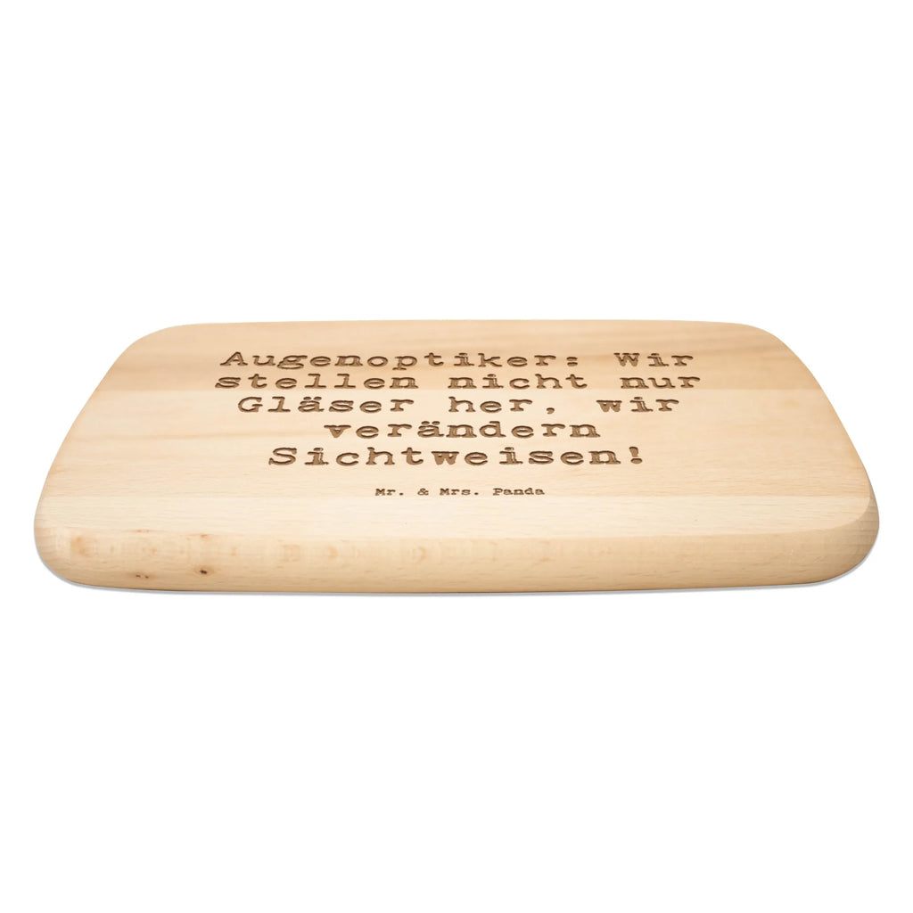 Serving board Saying Augenoptiker: Wir stellen nicht nur Gläser her, wir verändern Sichtweisen! Board, breakfast board, cutting board, gift, gift idea, best, farewell gift, passing exam, anniversary, retirement, promotion, job start, sayings, funny, profession