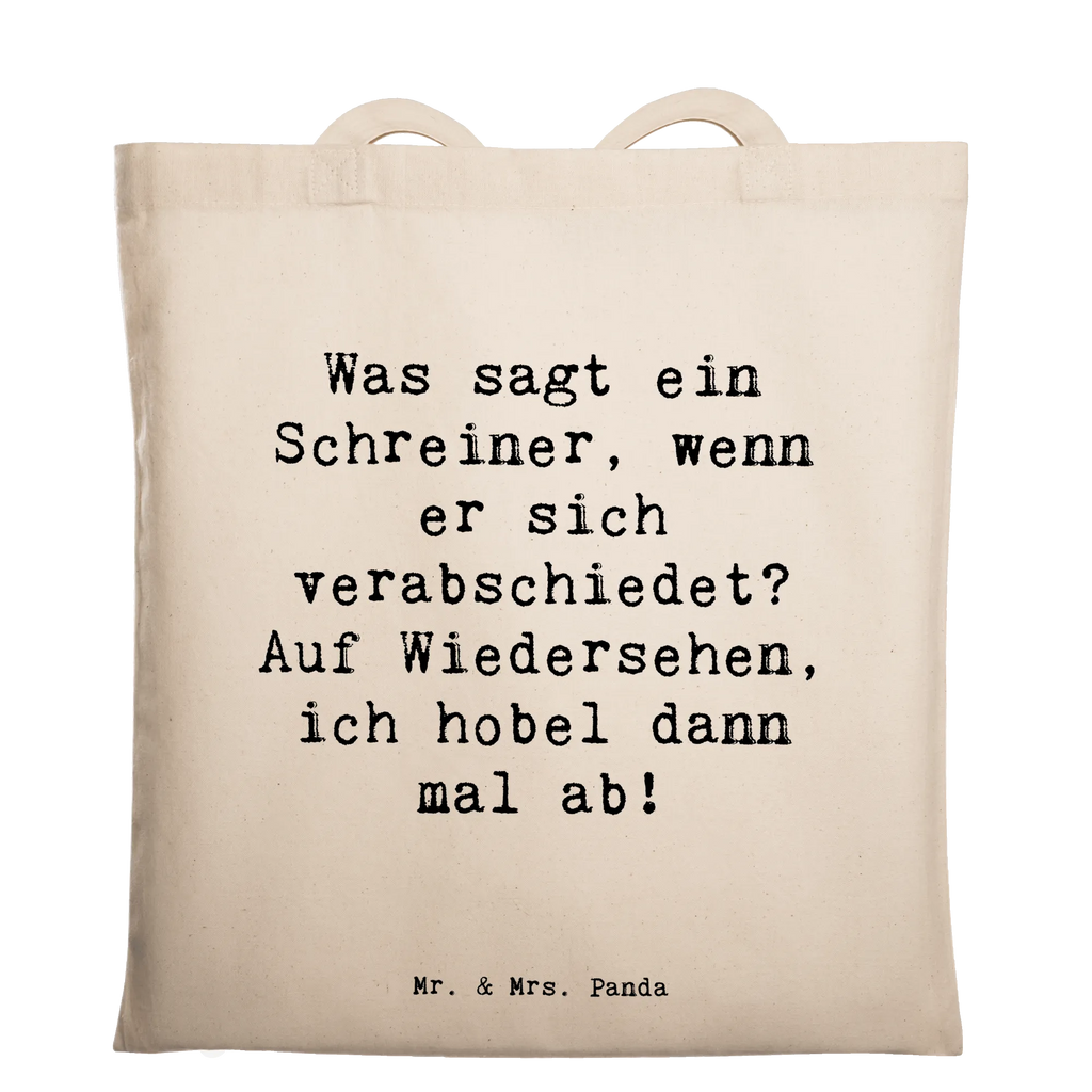 Tote bag Saying Was sagt ein Schreiner, wenn er sich verabschiedet? Auf Wiedersehen, ich hobel dann mal ab! Jutebeutel, Stoffbeutel, Stofftasche, Umhängetasche, Einkaufstüte, Schultertasche, Shopper, Badetasche, Strandtasche, Laptoptasche, Tragetasche, Tasche, Beutel, Beuteltasche, Einkaufstasche, Jutetasche, Beruf, Ausbildung, Jubiläum, Abschied, Rente, Kollege, Kollegin, Geschenk, Schenken, Arbeitskollege, Mitarbeiter, Firma, Danke, Dankeschön
