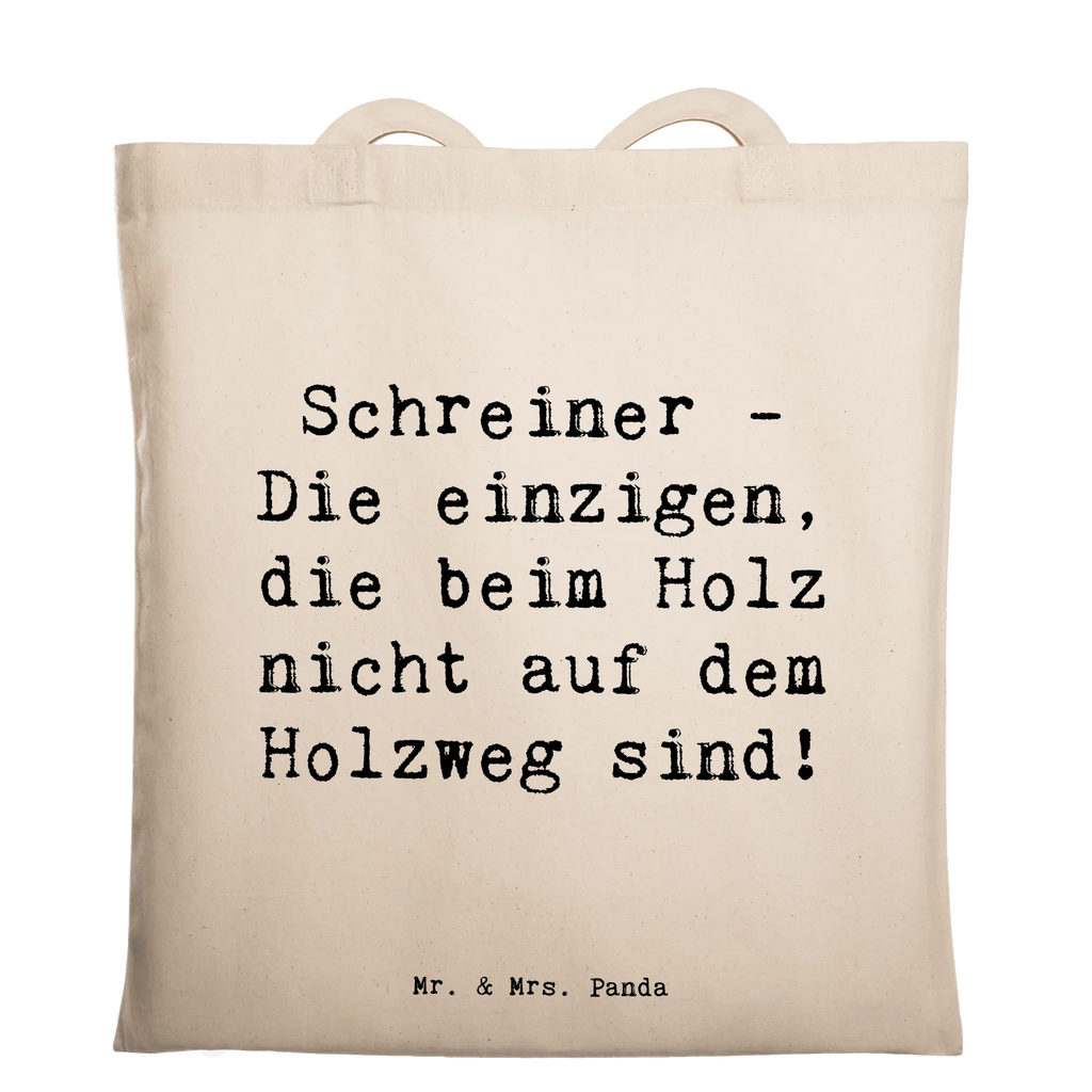 Tragetasche Spruch Schreiner - Die einzigen, die beim Holz nicht auf dem Holzweg sind! Tasche, Beuteltasche, Umhängetasche, Tragetasche, Einkaufstüte, Strandtasche, Beutel, Einkaufstasche, Jutetasche, Badetasche, Jutebeutel, Stofftasche, Stoffbeutel, Schultertasche, Laptoptasche, Shopper, Beruf, Ausbildung, Jubiläum, Abschied, Rente, Kollege, Kollegin, Geschenk, Schenken, Arbeitskollege, Mitarbeiter, Firma, Danke, Dankeschön