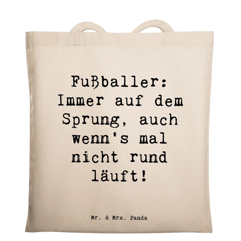Tote bag Saying Fußballer: Immer auf dem Sprung, auch wenn's mal nicht rund läuft! Einkaufstasche, Beutel, Shopper, Einkaufstüte, Umhängetasche, Jutebeutel, Stofftasche, Beuteltasche, Jutetasche, Tasche, Badetasche, Tragetasche, Schultertasche, Stoffbeutel, Laptoptasche, Strandtasche, Beruf, Ausbildung, Jubiläum, Abschied, Rente, Kollege, Kollegin, Geschenk, Schenken, Arbeitskollege, Mitarbeiter, Firma, Danke, Dankeschön