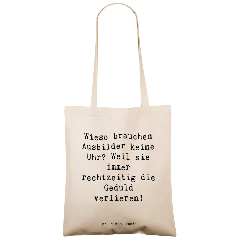 Tote bag Saying Wieso brauchen Ausbilder keine Uhr? Weil sie immer rechtzeitig die Geduld verlieren! Beuteltasche, Beutel, Einkaufstasche, Jutebeutel, Stoffbeutel, Tasche, Shopper, Umhängetasche, Strandtasche, Schultertasche, Stofftasche, Tragetasche, Badetasche, Jutetasche, Einkaufstüte, Laptoptasche, Beruf, Ausbildung, Jubiläum, Abschied, Rente, Kollege, Kollegin, Geschenk, Schenken, Arbeitskollege, Mitarbeiter, Firma, Danke, Dankeschön