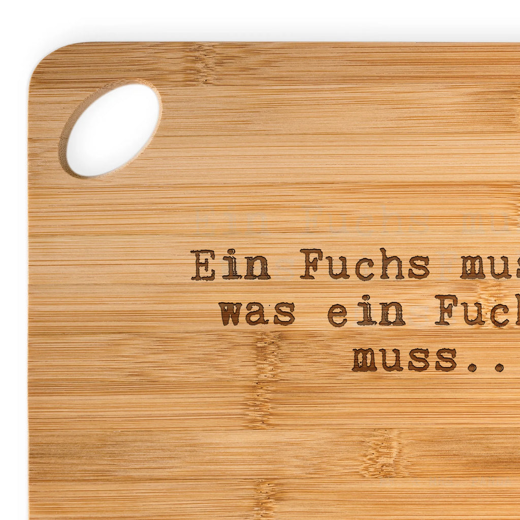 Bamboo chopping board Ein Fuchs muss tun,... cutting block, slices, cutting board, robust, kitchen, nature, bamboo, board, kitchen board, solid, engraving, wood, carving board, breakfast, dulcimer, breakfast board, saying, sayings, funny, wisdom, quotes, Sayings Proverbs Wisdom Quotes Funny Wisdom Words