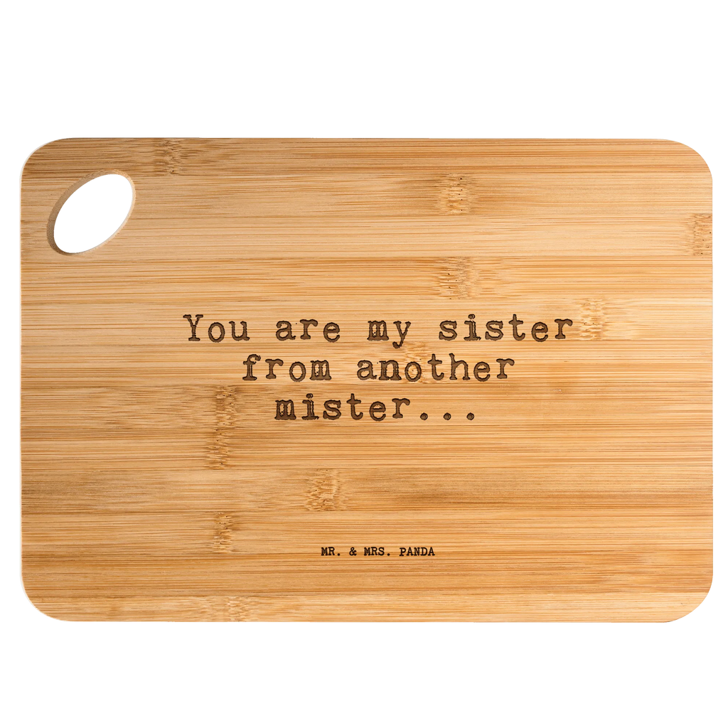 Bambus - deska do krojenia You are my sister... Przysłowie, przysłowia, zabawne przysłowia, mądrości, cytaty, prezenty z przysłowiami