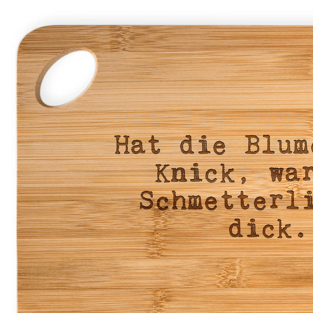 Bamboo chopping board Hat die Blume einen... board, engraving, robust, cutting block, solid, cutting board, nature, wood, dulcimer, kitchen, kitchen board, carving board, slices, breakfast board, bamboo, breakfast, saying, sayings, funny, wisdom, quotes, Sayings Proverbs Wisdom Quotes Funny Wisdom Words