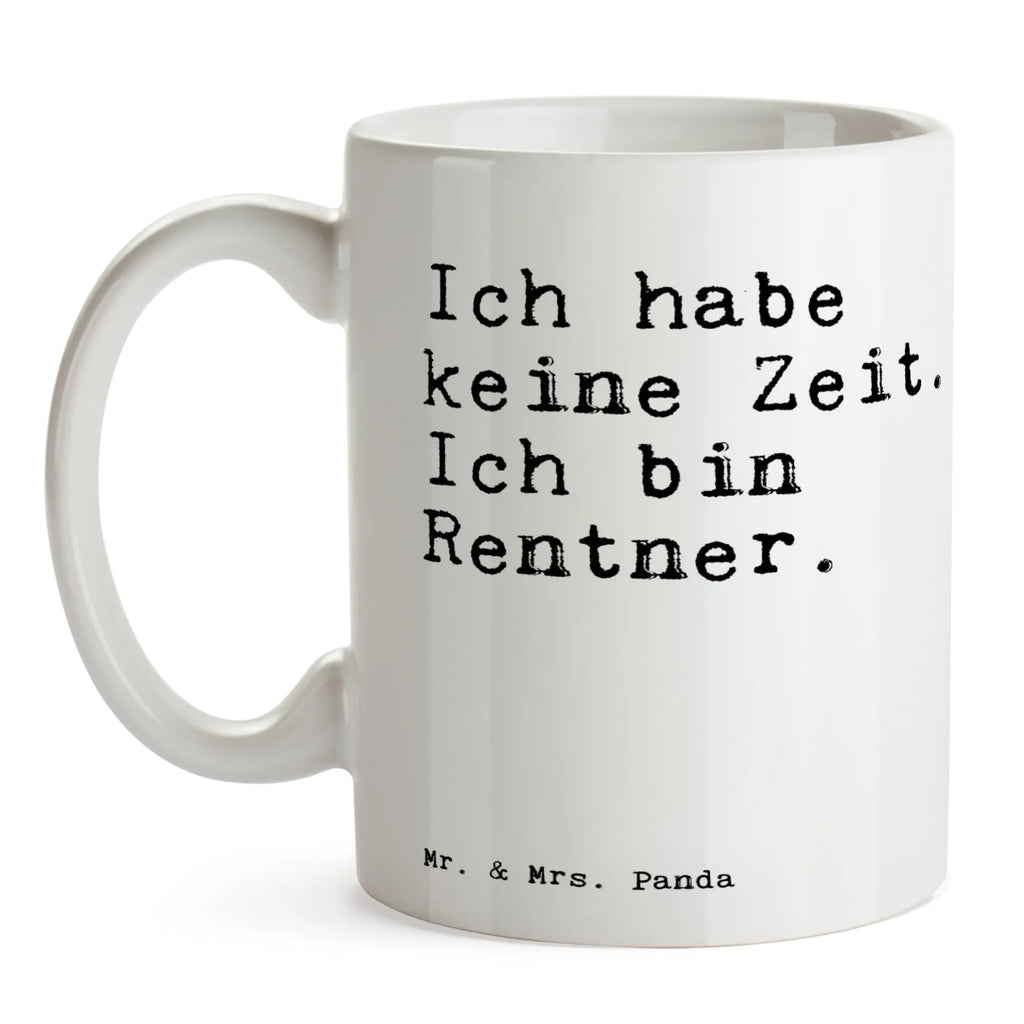 Tasse Sprüche und Zitate Ich habe keine Zeit. Ich bin Rentner. Tasse, Geschenktasse, Teetasse, Bürotasse, Tasse mit Motiven, Keramiktasse, Porzellantasse, Kaffeetasse, Tasse mit Zitaten, Spruch, Sprüche, lustige Sprüche, Weisheiten, Zitate, Spruch Geschenke, Spruch Sprüche Weisheiten Zitate Lustig Weisheit Worte