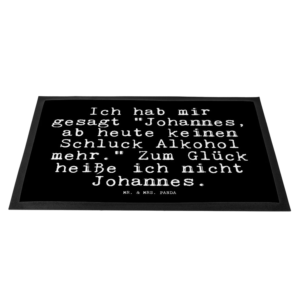 Fußmatte Fun Talk Ich hab mir gesagt "Johannes, ab heute keinen Schluck Alkohol mehr." Zum Glück heiße ich nicht Johannes. Gummimatte, Fußabstreifer außen, Gummi Matte, Fussmatten online, Eingangsteppich, Vorleger, Motivfußmatte, Fußmatte outdoor, Fußabtreter, Fußmatte außen wetterfest, Fußmatten, Fußmatte innen, Fußabtreter außen, Sauberlaufmatte, Fußmatte außen, Fussmatten, Schmutzfangmatte waschbar, Schmutzfänger, Türvorleger, Schmutzfangmatte, Fußabstreifer, Türmatte, Schmutzfangteppich, Fußmatte waschbar, Haustürmatte, Schmutzmatte, Matte, Spruch, Sprüche, lustige Sprüche, Weisheiten, Zitate, Spruch Geschenke, Glizer Spruch Sprüche Weisheiten Zitate Lustig Weisheit Worte
