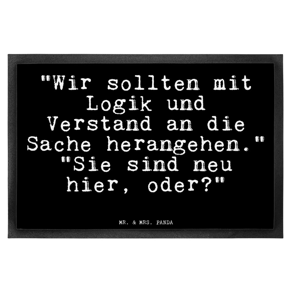 Fußmatte "Wir sollten mit Logik... Haustürmatte, Eingangsteppich, teppichmatte, außenmatte, Vorleger, Abtretmatte, matte haustür, flurmatte, Fußabtreter, Schmutzfangteppich, Türmatte, Schmutzfänger, Schuhabstreifer, fußmatte, Sauberlaufmatte, hausmatte, Schmutzmatte, Fussmatte, abstreifer, Fußabstreifer, Eingangsmatte, Türvorleger, Gummimatte, Schmutzfangmatte, Gummi-Fußmatte, Outdoor-Matte, Abtreter, bodenmatte, Bodenvorleger, Sprüche, Lustige Sprüche, Weisheiten, Zitate, Spruch, Spruch Geschenke, Glizer Spruch Sprüche Weisheiten Zitate Lustig Weisheit Worte