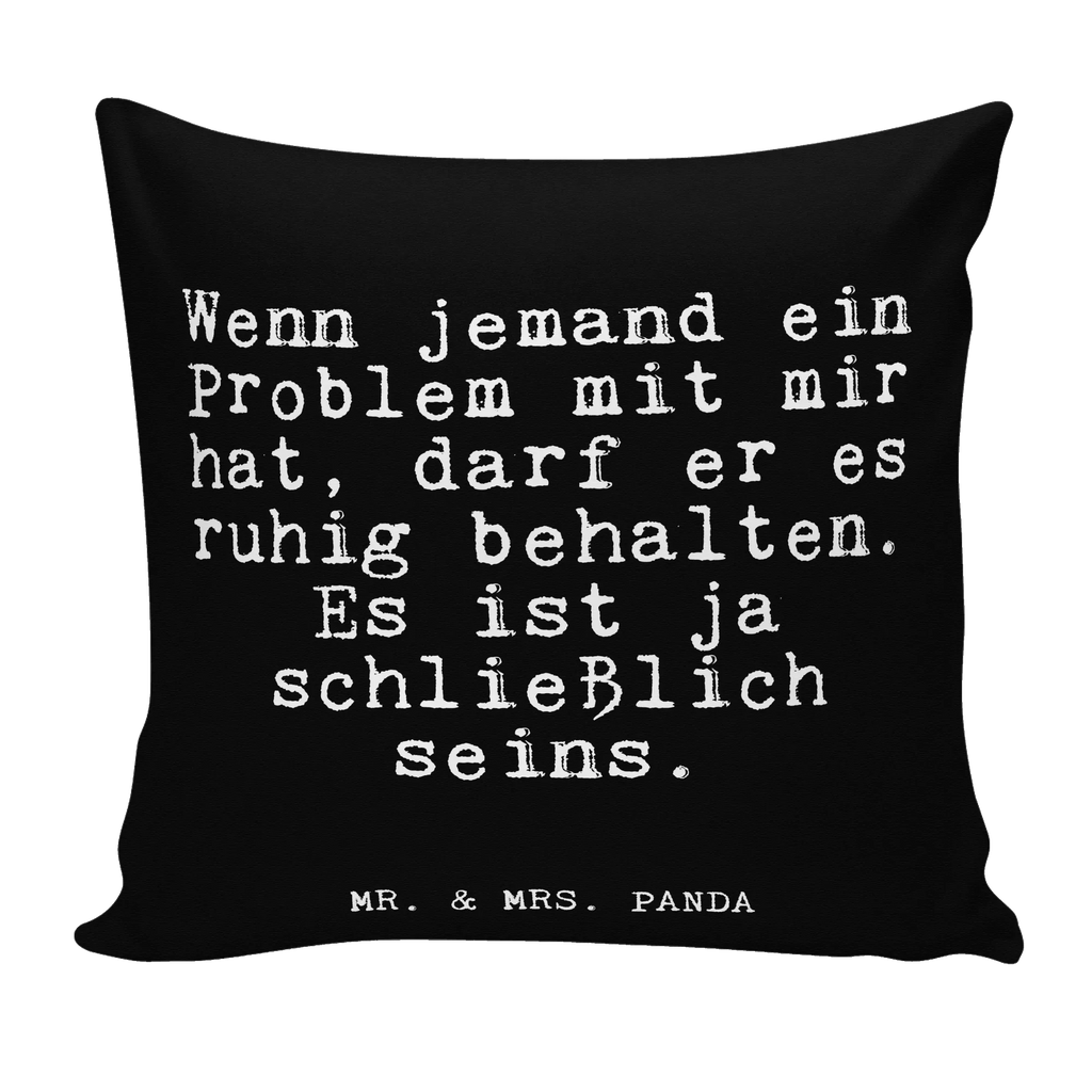 Cushion Wenn jemand ein Problem... pad, sofa, soft, couch, bed, pillow case, cushion, pillows, 40x40, bedroom, Pillow, settee, fluffy, 40 x 40, saying, sayings, funny, wisdom, quotes, Glizzer Spell Proverbs Wisdom Quotes Funny Wisdom Words