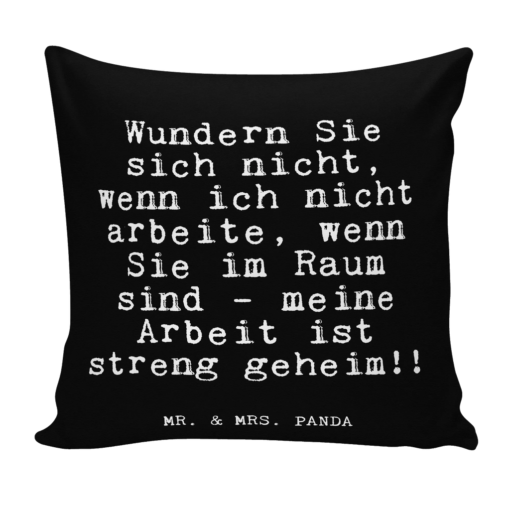40x40 Kissen Fun Talk Wundern Sie sich nicht, wenn ich nicht arbeite, wenn Sie im Raum sind - meine Arbeit ist streng geheim!! Sofakissen, Kissenbezüge, Kopfkissen 40x40, Dekokissen Sofa, Couchkissen, Kissenbezug 40x40, Kissen, Zierkissen, Motivkissen, Dekokissen 40x40, Kissen 40x40, Kissenhülle, Kissen 40x40 Waschbar, sofakissen, Dekokissen, Kissenhülle 40x40, sitzkissen, Sofakissen 40x40, Kopfkissen, Spruch, Sprüche, lustige Sprüche, Weisheiten, Zitate, Spruch Geschenke, Glizer Spruch Sprüche Weisheiten Zitate Lustig Weisheit Worte