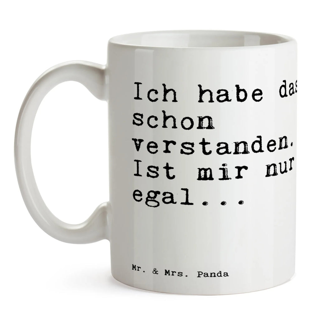Tasse Sprüche und Zitate Ich habe das schon verstanden. Ist mir nur egal... Bürotasse, Porzellantasse, Tasse mit Zitaten, Keramiktasse, Kaffeetasse, Tasse, Teetasse, Geschenktasse, Tasse mit Motiven, Spruch, Sprüche, lustige Sprüche, Weisheiten, Zitate, Spruch Geschenke, Spruch Sprüche Weisheiten Zitate Lustig Weisheit Worte
