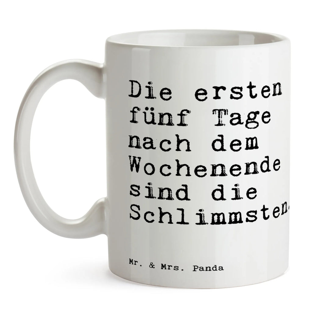 Tasse Sprüche und Zitate Die ersten fünf Tage nach dem Wochenende sind die Schlimmsten. Kaffeetasse, Tasse mit Motiven, Keramiktasse, Tasse mit Zitaten, Bürotasse, Teetasse, Geschenktasse, Porzellantasse, Tasse, Spruch, Sprüche, lustige Sprüche, Weisheiten, Zitate, Spruch Geschenke, Spruch Sprüche Weisheiten Zitate Lustig Weisheit Worte