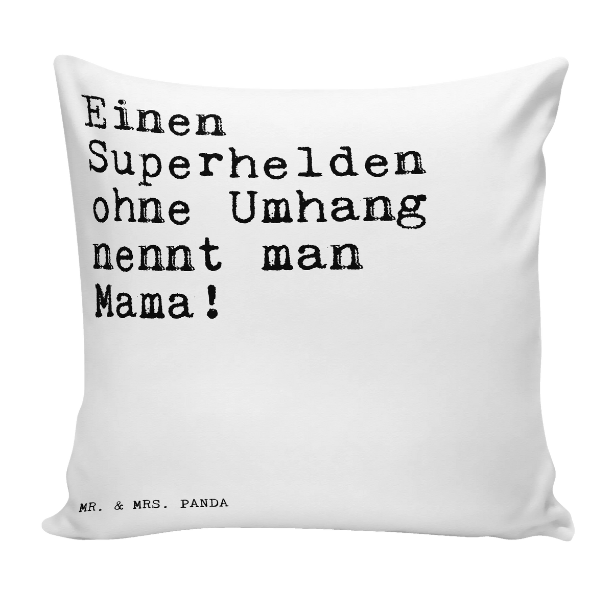 Cushion Einen Superhelden ohne Umhang... bedroom, 40x40, cushion, pillows, soft, fluffy, pad, 40 x 40, sofa, pillow case, Pillow, couch, bed, settee, saying, sayings, funny, wisdom, quotes, Sayings Proverbs Wisdom Quotes Funny Wisdom Words
